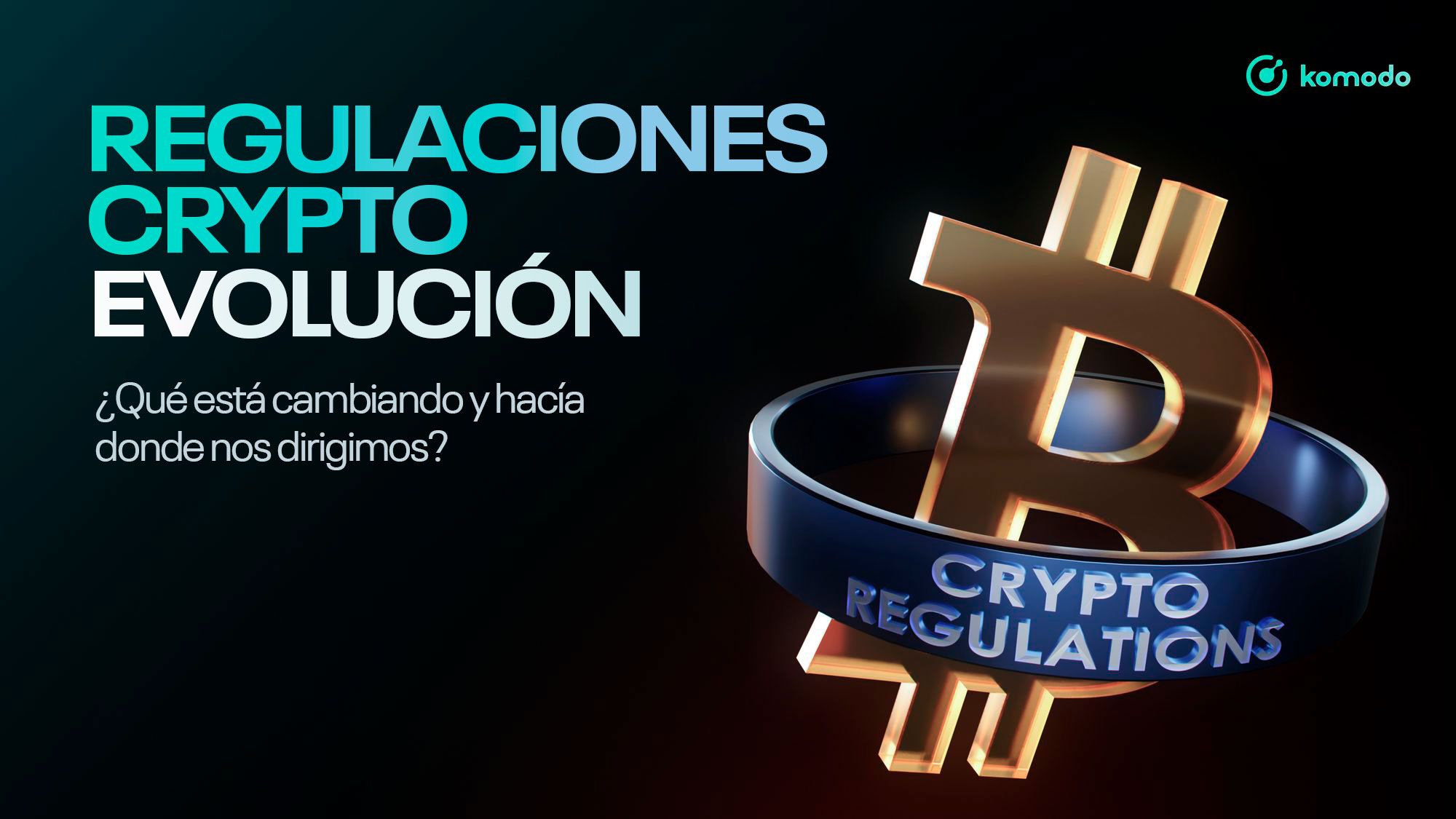 Evolución de las regulaciones crypto: ¿Qué está cambiando y qué sigue?
